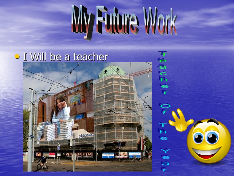 I Will be a teacher My Future Work Teacher Of The Year